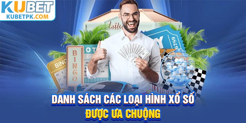 Danh sách các loại hình xổ số được ưa chuộng