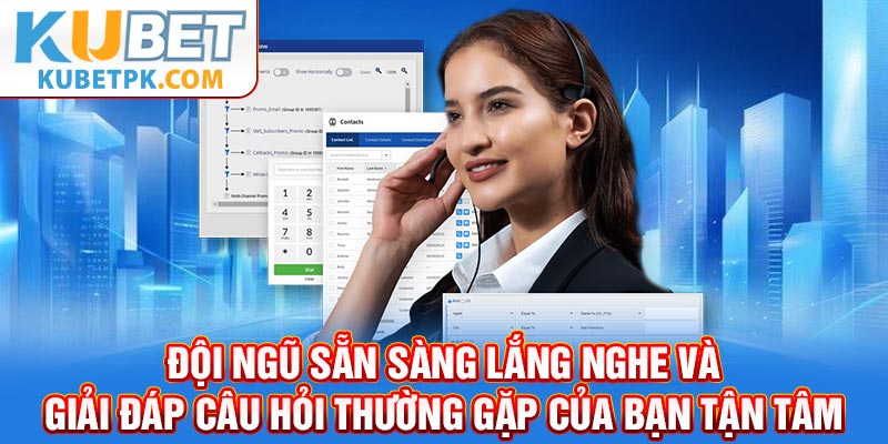 Đội ngũ sẵn sàng lắng nghe và giải đáp câu hỏi thường gặp của bạn tận tâm