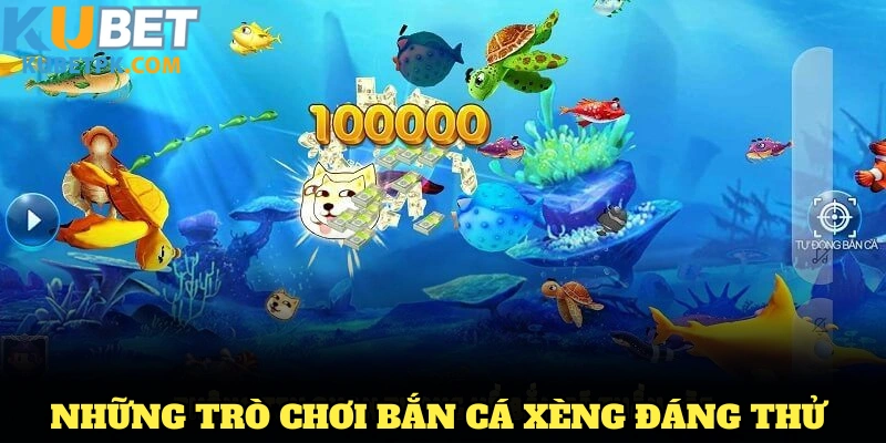 Những trò chơi bắn cá Xèng đáng thử nhất trên KUBET